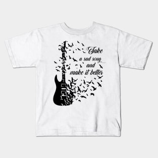 Take A Sad Song And Make It Better Kids T-Shirt